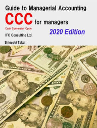 Title: Guide to Management Accounting CCC for managers-Cash Conversion Cycle_2020 Edition, Author: Shigeaki Takai