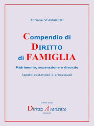 Title: Compendio di DIRITTO di FAMIGLIA Matrimonio, separazione e divorzio: Aspetti sostanziali e processuali, Author: Adriana Scamarcio