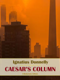 Title: Caesar's Column, Author: Ignatius Donnelly