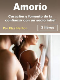 Title: Amorío: Curación y fomento de la confianza con un socio infiel, Author: Elsa Harbor