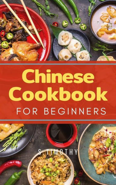 Chinese Cookbook for Beginners: Easy Chinese Recipes