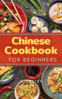 Chinese Cookbook for Beginners: Easy Chinese Recipes