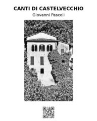 Title: Canti di Castelvecchio, Author: Giovanni Pascoli