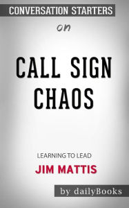 Title: Call Sign Chaos: Learning to Lead by Jim Mattis: Conversation Starters, Author: dailyBooks
