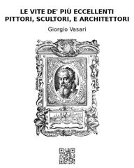 Title: Le vite de' più eccellenti pittori, scultori, e architettori, Author: Giorgio Vasari