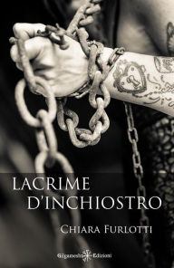 Title: Lacrime d'inchiostro: Come trovare l'amore per se stessi, Author: Chiara Furlotti