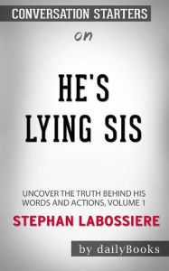 Title: He's Lying Sis: Uncover the Truth Behind His Words and Actions, Volume 1 by Stephan Labossiere: Conversation Starters, Author: dailyBooks