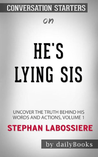 He's Lying Sis: Uncover the Truth Behind His Words and Actions, Volume 1 by Stephan Labossiere: Conversation Starters