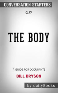 Title: The Body: A Guide for Occupants by Bill Bryson: Conversation Starters, Author: dailyBooks