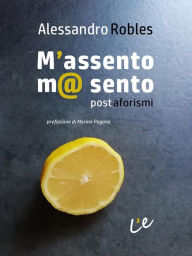 Title: M'assento ma sento: Postaforismi, Author: Alessandro Robles