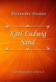 Title: Karl-Ludwig Sand, Author: Alexandre Dumas