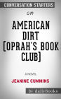 American Dirt (Oprah's Book Club): A Novel by Jeanine Cummins: Conversation Starters