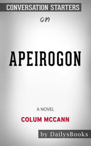 Title: Apeirogon: A Novel by Colum McCann: Conversation Starters, Author: dailyBooks