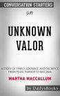 Unknown Valor: A Story of Family, Courage, and Sacrifice from Pearl Harbor to Iwo Jima by Martha MacCallum: Conversation Starters