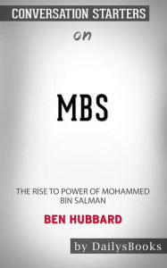Title: MBS: The Rise to Power of Mohammed bin Salman by Ben Hubbard: Conversation Starters, Author: dailyBooks