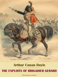 Title: The Exploits of Brigadier Gerard, Author: Arthur Conan Doyle