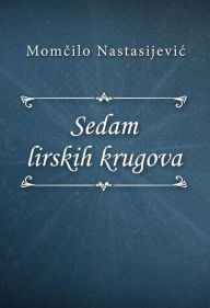 Title: Sedam lirskih krugova, Author: Momcilo Nastasijevic