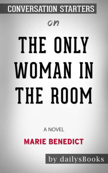 The Only Woman in the Room: A Novel by Marie Benedict: Conversation Starters