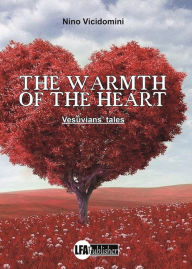 Title: THE WARMTH OF THE HEART: Vesuvians' tales, Author: lfapublisher