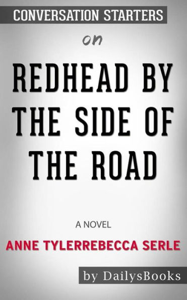 Redhead by the Side of the Road: A novel by Anne Tyler: Conversation Starters