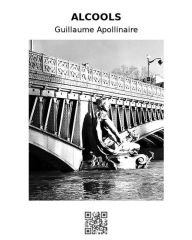 Title: Alcools, Author: Guillaume Apollinaire