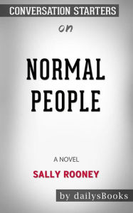 Title: Normal People: A Novel by Sally Rooney: Conversation Starters, Author: dailyBooks