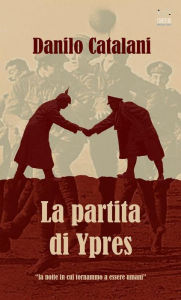 Title: La partita di Ypres, Author: Danilo Catalani