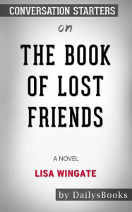 Title: The Book of Lost Friends: A Novel by Lisa Wingate: Conversation Starters, Author: dailyBooks