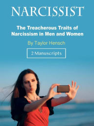Title: Narcissist: The Treacherous Traits of Narcissism in Men and Women, Author: Taylor Hench