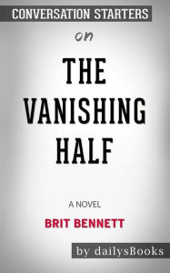 Title: The Vanishing Half: A Novel by Brit Bennett: Conversation Starters, Author: dailyBooks