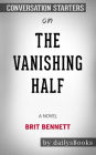 The Vanishing Half: A Novel by Brit Bennett: Conversation Starters