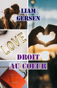 Title: Droit au coeur: Les 4 étapes de la conquête, Author: Liam Gersen