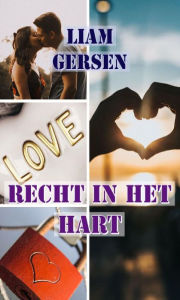 Title: Recht in het hart: De 4 stadia om te overwinnen, Author: Liam Gersen