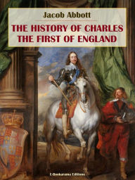 Title: The History of Charles the First of England, Author: Jacob Abbott