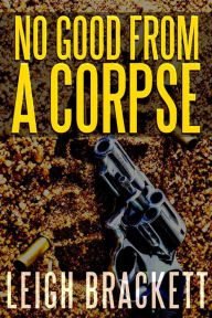 Title: No Good From A Corpse, Author: Leigh Brackett