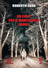 Title: Un caso per il maresciallo Badas, Author: Roberto Ebau