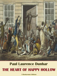 Title: The Heart of Happy Hollow, Author: Paul Laurence Dunbar