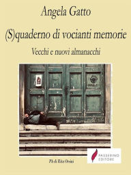 Title: (S)quaderno di vocianti memorie: Vecchi e nuovi almanacchi, Author: Angela Gatto