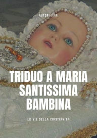 Title: Triduo a Maria Santissima Bambina, Author: Autori Vari