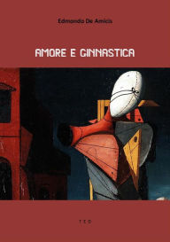 Title: Amore e ginnastica, Author: Edmondo De Amicis