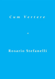 Title: Cum Vertere, Author: Rosario Stefanelli