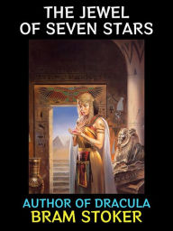 Title: The Jewel of Seven Stars: Author of Dracula, Author: Bram Stoker