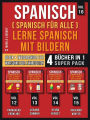 Spanisch (Spanisch für alle) Lerne Spanisch mit Bildern (Vol 16) Super Pack 4 Bücher in 1: Wörter, Bilder, zweisprachige Texte (4 Bücher in 1, um Geld zu sparen und schneller Spanisch zu lernen)