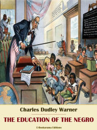 Title: The Education of the Negro, Author: Charles Dudley Warner