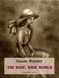 Title: The Wide, Wide World, Author: Susan Warner