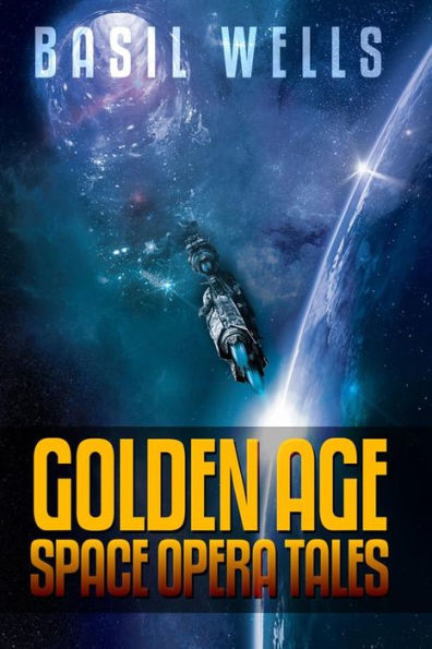 Basil Wells: Golden Age Space Opera Tales