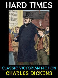 Title: Hard Times: Classic Victorian Fiction, Author: Charles Dickens