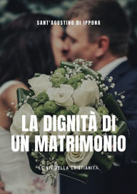 Title: La dignità di un matrimonio, Author: Sant'Agostino di Ippona