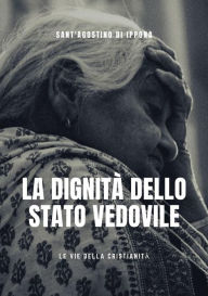 Title: La dignità dello stato vedovile, Author: Sant'Agostino di Ippona