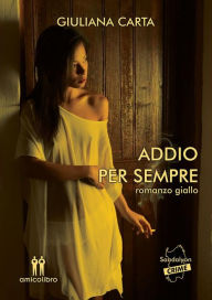 Title: Addio per sempre, Author: Giuliana Carta